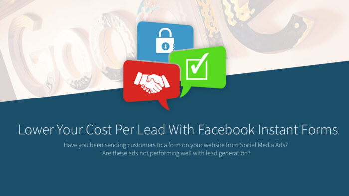 Lower Your Cost Per Lead With Instant Forms